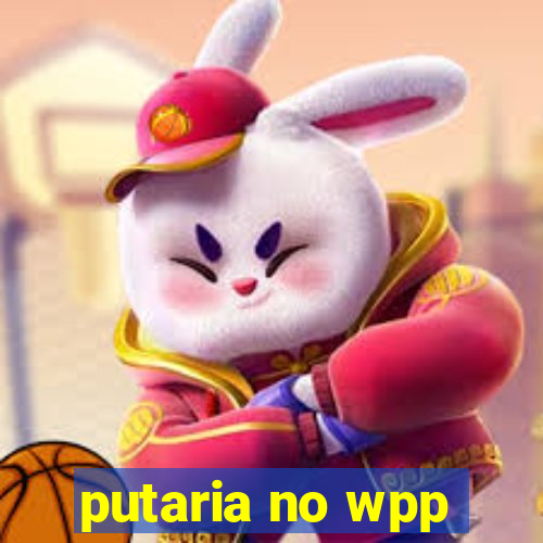 putaria no wpp